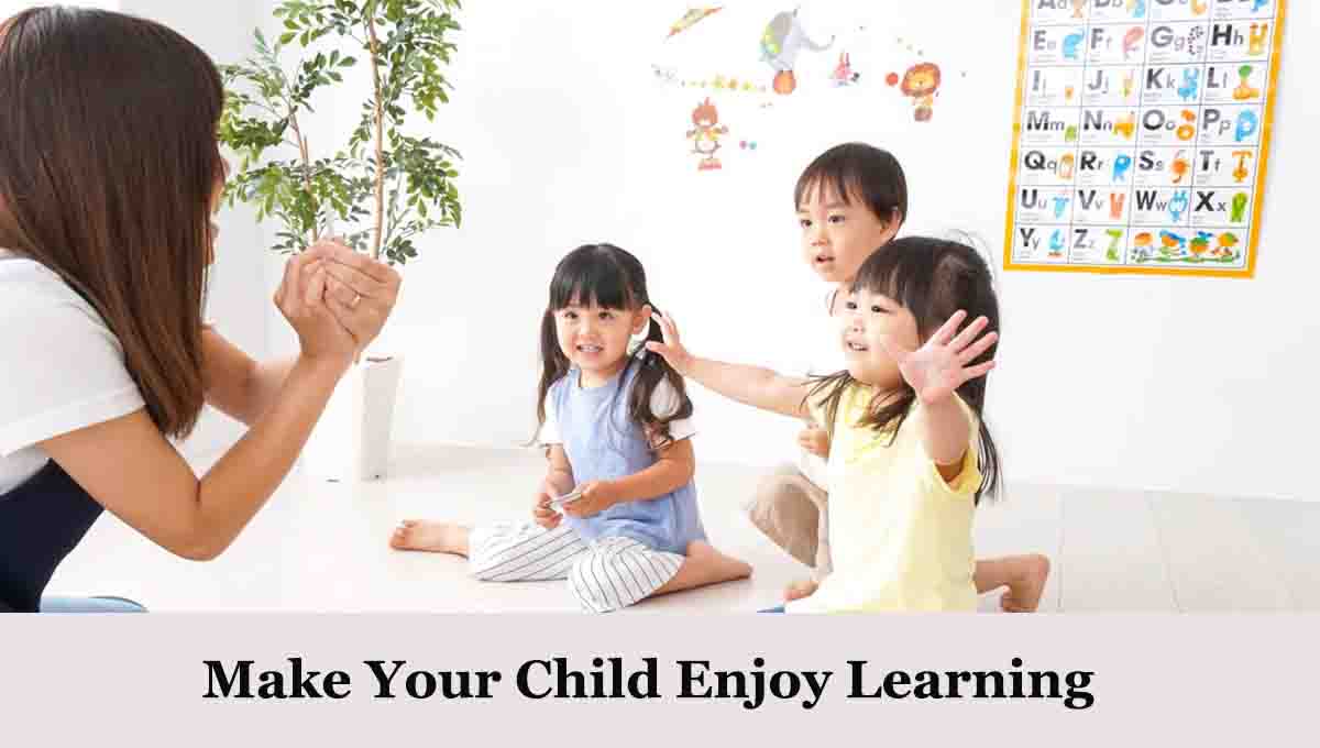 make your child enjoy learning easily and fast
