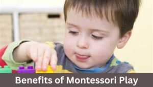 Benefits of Montessori Play