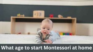 What age to start Montessori at home