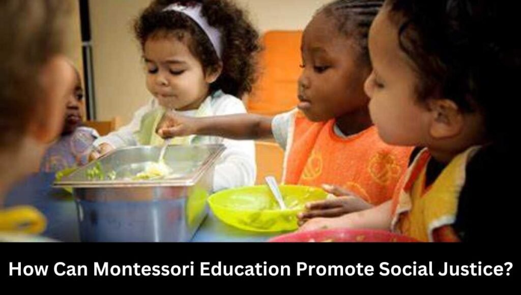 How Can Montessori Education Promote Social Justice?