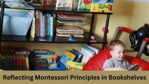 Reflecting Montessori Principles in Bookshelves