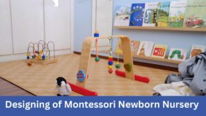 Designing of Montessori Newborn Nursery