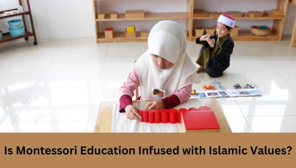 Is Montessori Education Infused with Islamic Values?