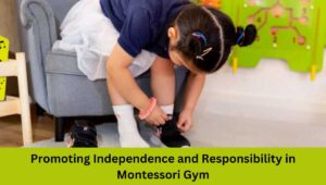 Promoting Independence and Responsibility in Montessori Gym