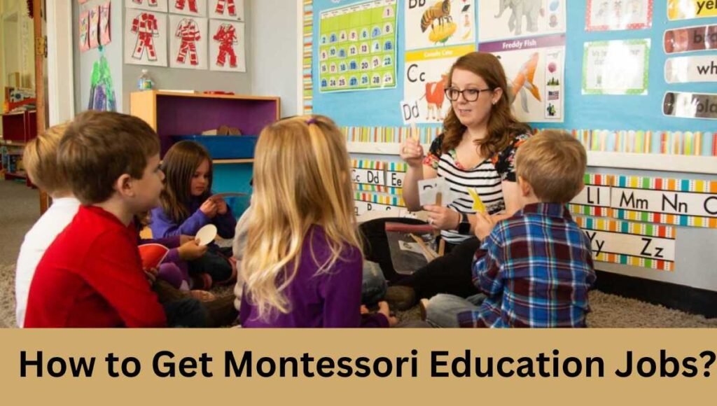 How to Get Montessori Education Jobs?