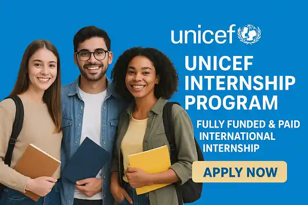 UNICEF Internship Program 2026 Fully Funded & Paid International Internship