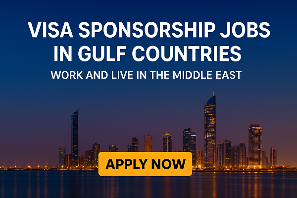 Visa Sponsorship Jobs in Gulf Countries 2026 | Work and Live in the Middle East