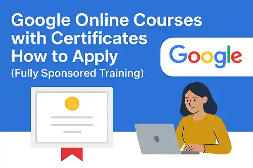 Google Online Courses with Certificates 2026 How to Apply (Fully Sponsored Training)